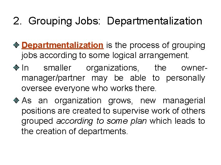 2. Grouping Jobs: Departmentalization is the process of grouping jobs according to some logical