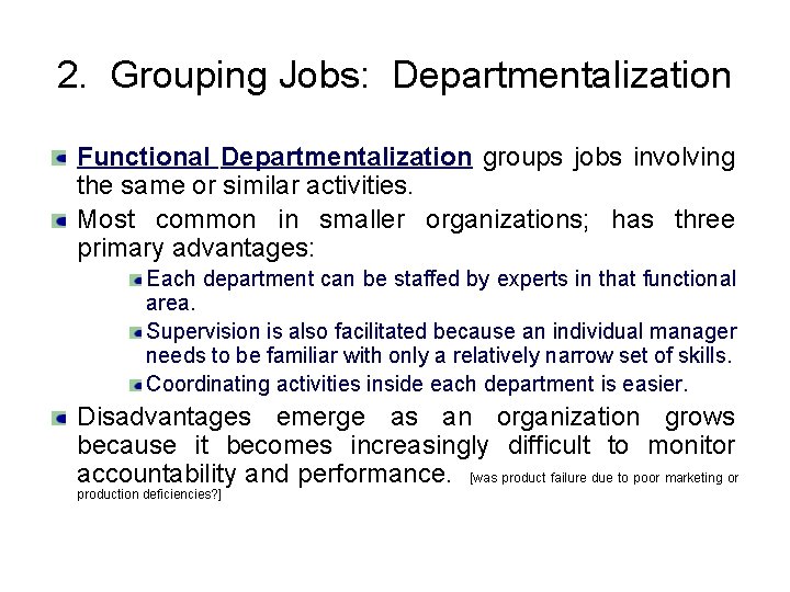 2. Grouping Jobs: Departmentalization Functional Departmentalization groups jobs involving the same or similar activities.