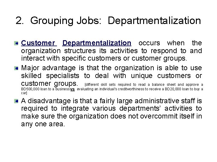 2. Grouping Jobs: Departmentalization Customer Departmentalization occurs when the organization structures its activities to