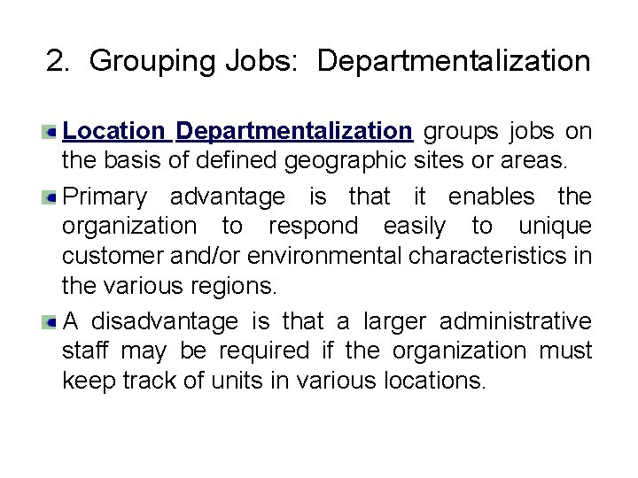 2. Grouping Jobs: Departmentalization Location Departmentalization groups jobs on the basis of defined geographic