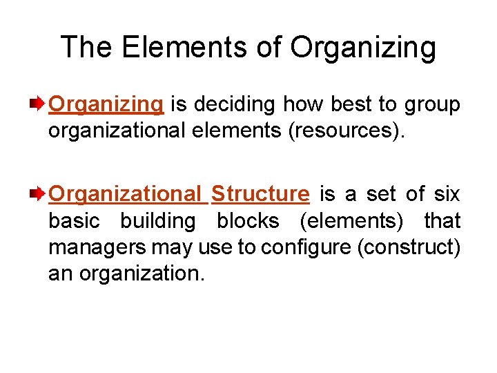 The Elements of Organizing is deciding how best to group organizational elements (resources). Organizational