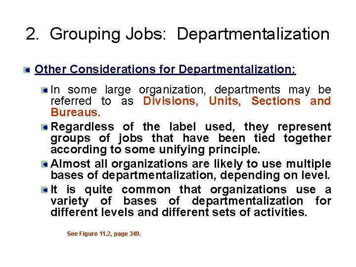 2. Grouping Jobs: Departmentalization Other Considerations for Departmentalization: In some large organization, departments may