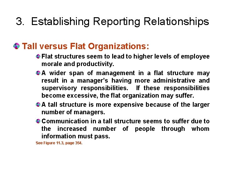 3. Establishing Reporting Relationships Tall versus Flat Organizations: Flat structures seem to lead to