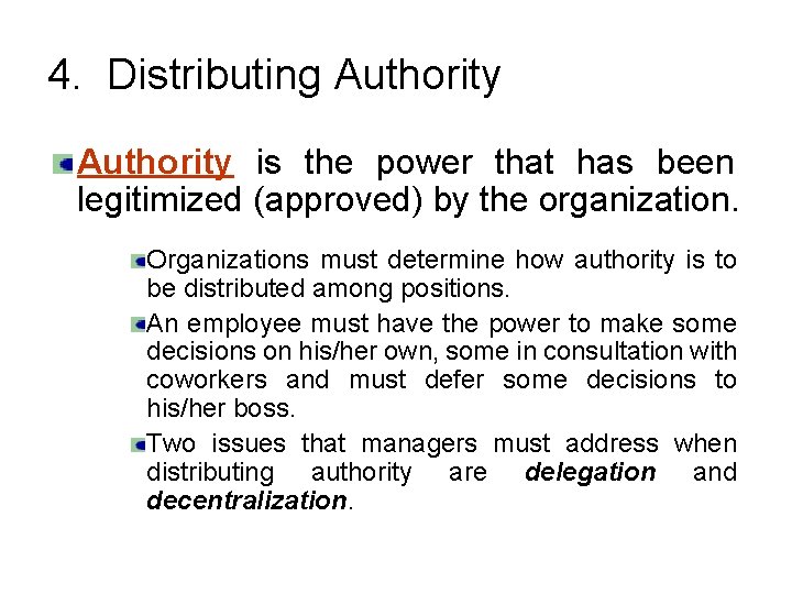 4. Distributing Authority is the power that has been legitimized (approved) by the organization.