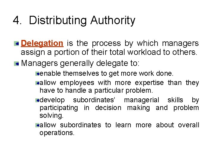 4. Distributing Authority Delegation is the process by which managers assign a portion of