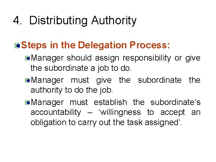 4. Distributing Authority Steps in the Delegation Process: Manager should assign responsibility or give