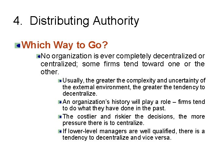 4. Distributing Authority Which Way to Go? No organization is ever completely decentralized or