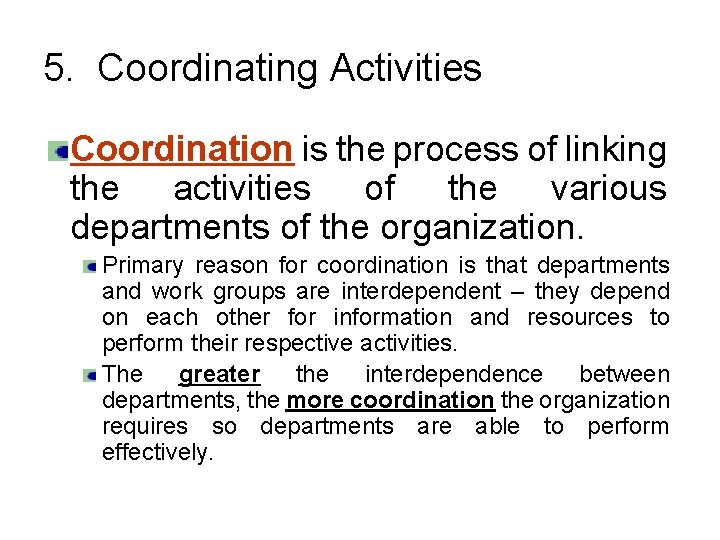 5. Coordinating Activities Coordination is the process of linking the activities of the various