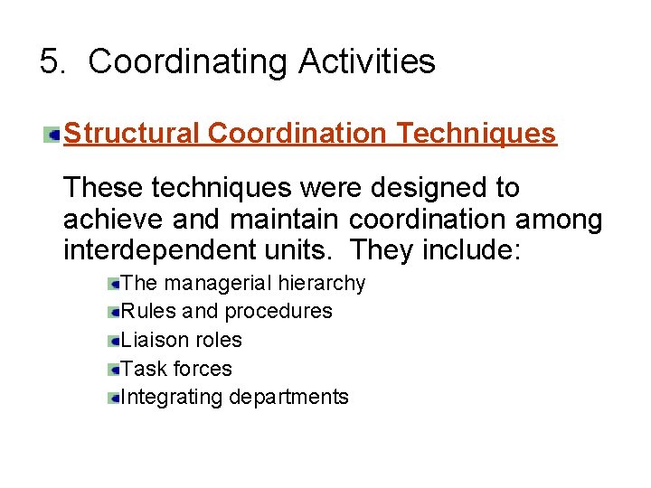 5. Coordinating Activities Structural Coordination Techniques These techniques were designed to achieve and maintain