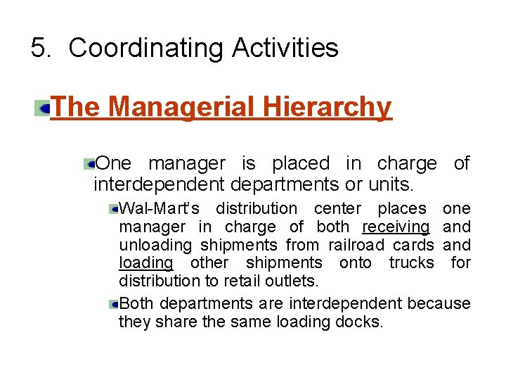 5. Coordinating Activities The Managerial Hierarchy One manager is placed in charge of interdependent