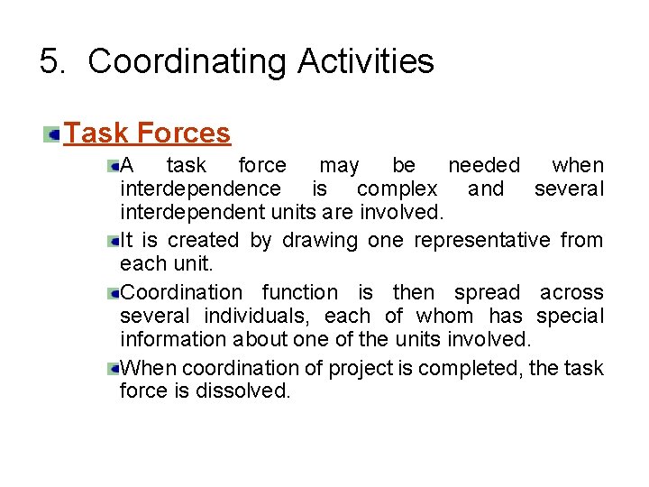 5. Coordinating Activities Task Forces A task force may be needed when interdependence is