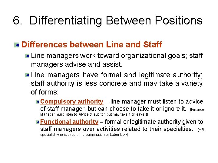 6. Differentiating Between Positions Differences between Line and Staff Line managers work toward organizational