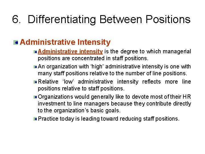 6. Differentiating Between Positions Administrative Intensity Administrative intensity is the degree to which managerial
