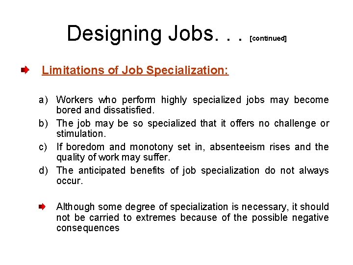 Designing Jobs. . . [continued] Limitations of Job Specialization: a) Workers who perform highly