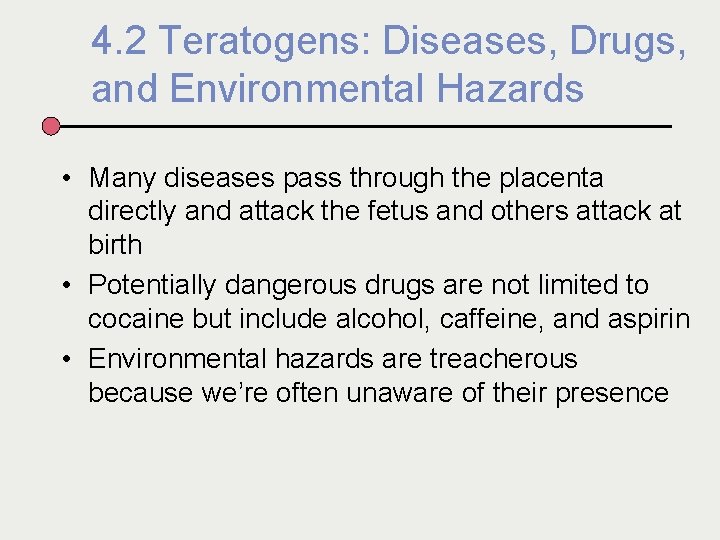 4. 2 Teratogens: Diseases, Drugs, and Environmental Hazards • Many diseases pass through the