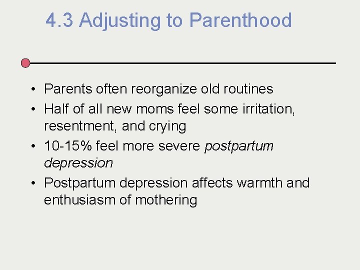4. 3 Adjusting to Parenthood • Parents often reorganize old routines • Half of