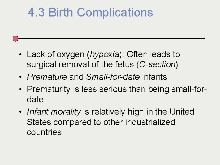 4. 3 Birth Complications • Lack of oxygen (hypoxia): Often leads to surgical removal