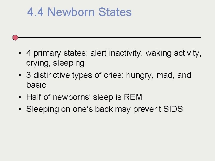 4. 4 Newborn States • 4 primary states: alert inactivity, waking activity, crying, sleeping