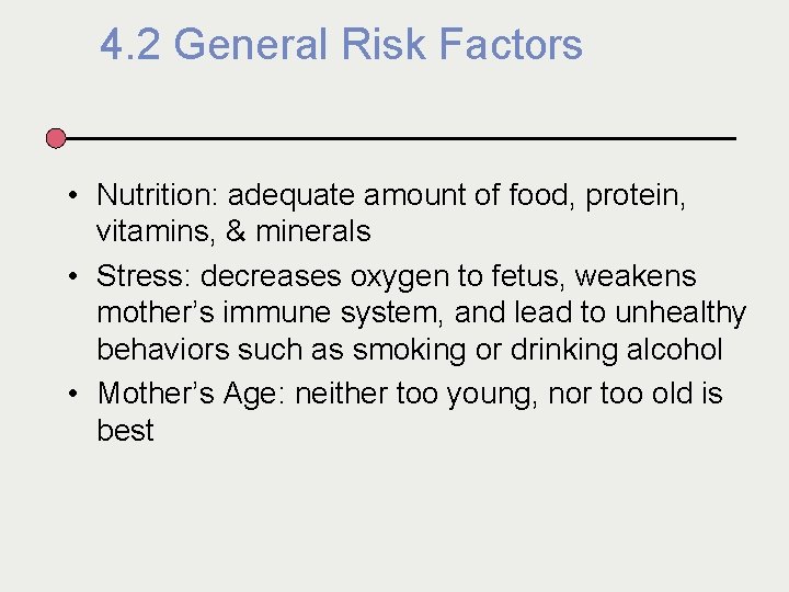 4. 2 General Risk Factors • Nutrition: adequate amount of food, protein, vitamins, &