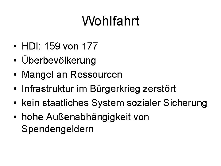 Wohlfahrt • • • HDI: 159 von 177 Überbevölkerung Mangel an Ressourcen Infrastruktur im