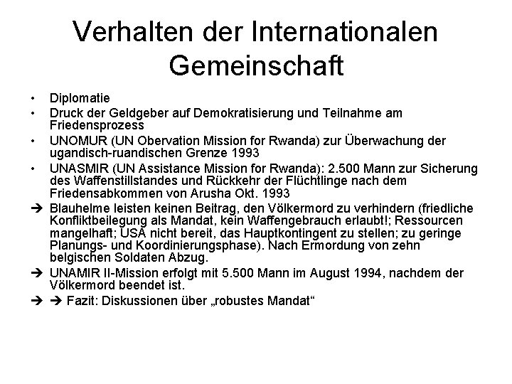 Verhalten der Internationalen Gemeinschaft • • Diplomatie Druck der Geldgeber auf Demokratisierung und Teilnahme