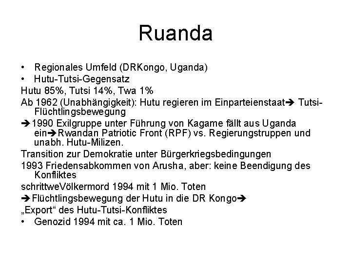 Ruanda • Regionales Umfeld (DRKongo, Uganda) • Hutu-Tutsi-Gegensatz Hutu 85%, Tutsi 14%, Twa 1%