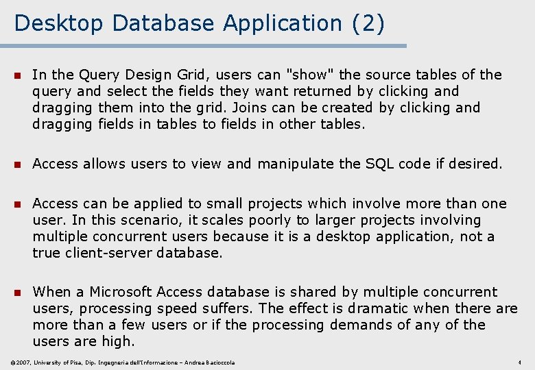 Desktop Database Application (2) n In the Query Design Grid, users can "show" the Desktop Database Application (2) n In the Query Design Grid, users can "show" the