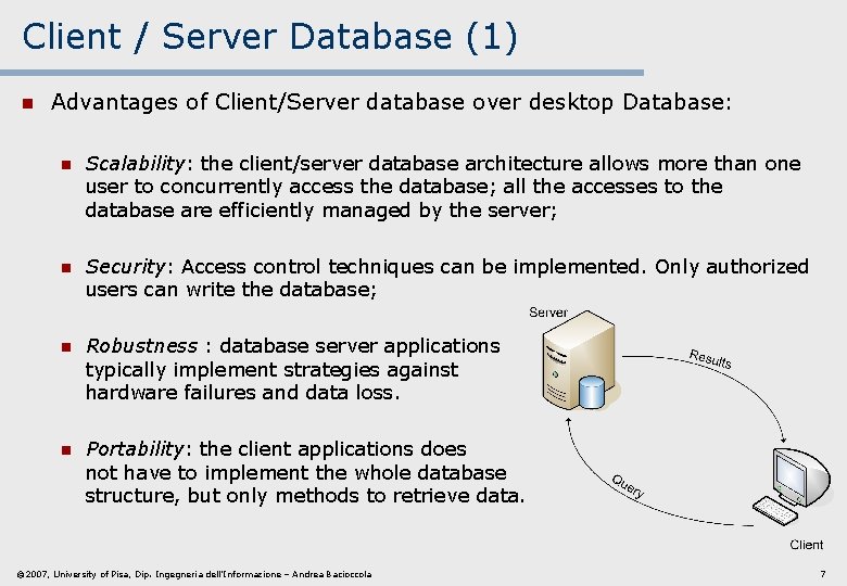 Client / Server Database (1) n Advantages of Client/Server database over desktop Database: n Client / Server Database (1) n Advantages of Client/Server database over desktop Database: n