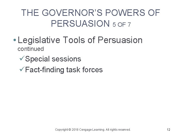 THE GOVERNOR’S POWERS OF PERSUASION 5 OF 7 • Legislative Tools of Persuasion continued