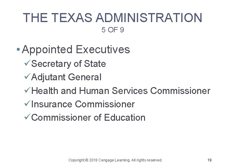 THE TEXAS ADMINISTRATION 5 OF 9 • Appointed Executives üSecretary of State üAdjutant General