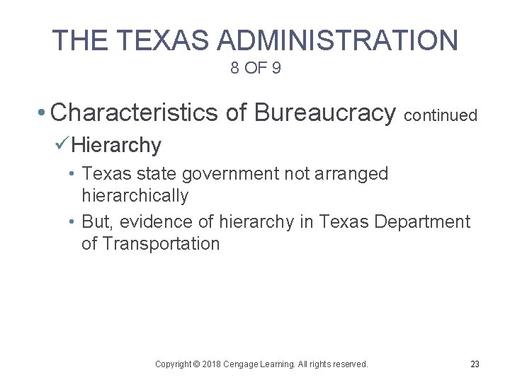 THE TEXAS ADMINISTRATION 8 OF 9 • Characteristics of Bureaucracy continued üHierarchy • Texas