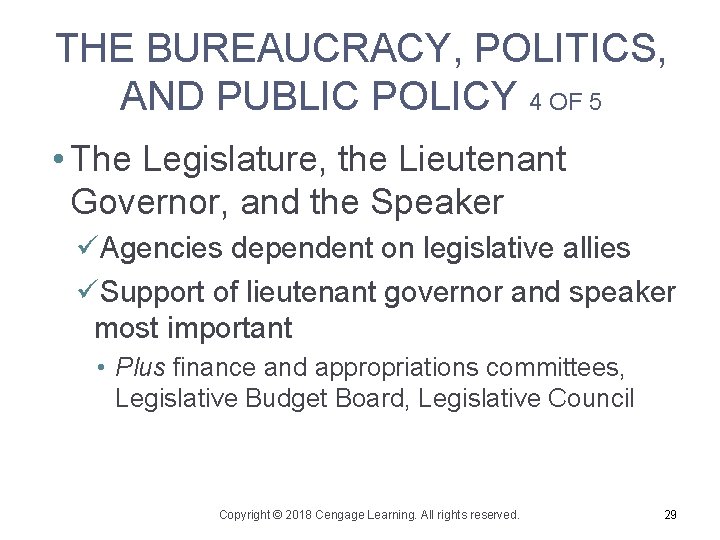 THE BUREAUCRACY, POLITICS, AND PUBLIC POLICY 4 OF 5 • The Legislature, the Lieutenant