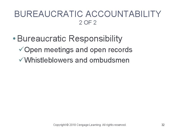 BUREAUCRATIC ACCOUNTABILITY 2 OF 2 • Bureaucratic Responsibility üOpen meetings and open records üWhistleblowers
