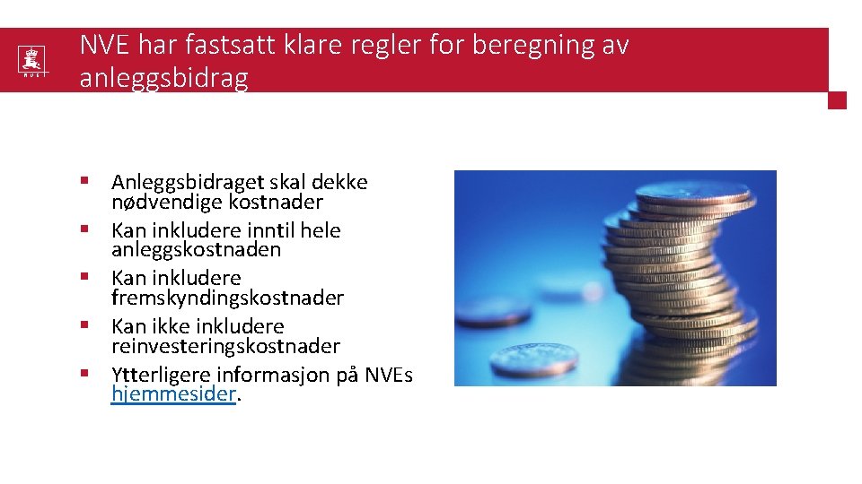 NVE har fastsatt klare regler for beregning av anleggsbidrag § Anleggsbidraget skal dekke nødvendige