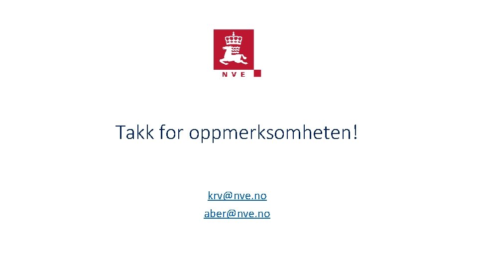 Takk for oppmerksomheten! krv@nve. no aber@nve. no 