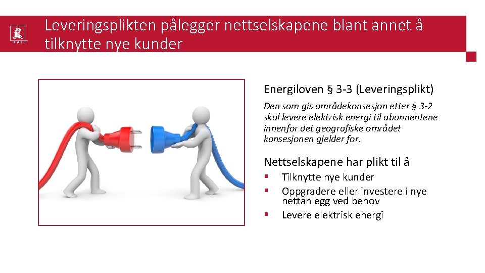 Leveringsplikten pålegger nettselskapene blant annet å tilknytte nye kunder Energiloven § 3 -3 (Leveringsplikt)