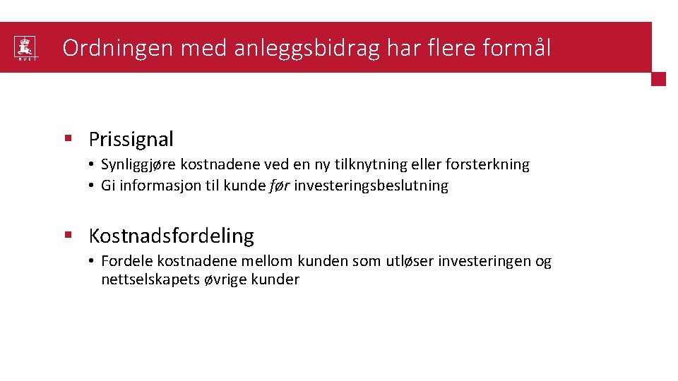Ordningen med anleggsbidrag har flere formål § Prissignal • Synliggjøre kostnadene ved en ny