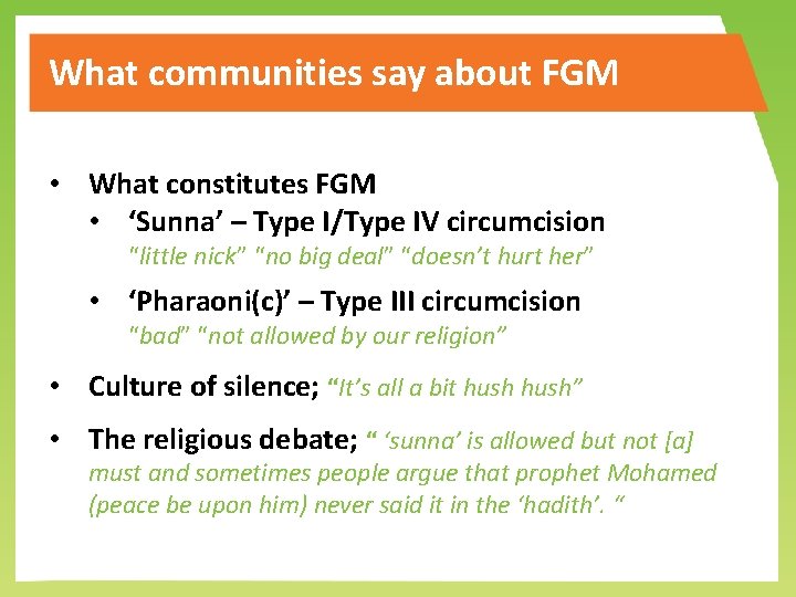 What communities say about FGM • What constitutes FGM • ‘Sunna’ – Type I/Type