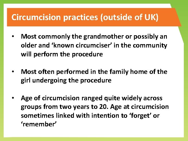 Circumcision practices (outside of UK) • Most commonly the grandmother or possibly an older
