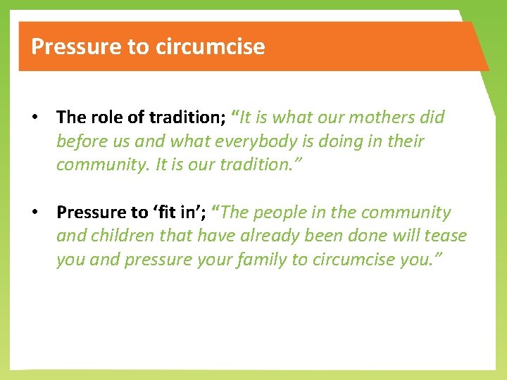 Pressure to circumcise • The role of tradition; “It is what our mothers did