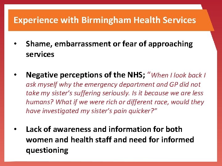 Experience with Birmingham Health Services • Shame, embarrassment or fear of approaching services •