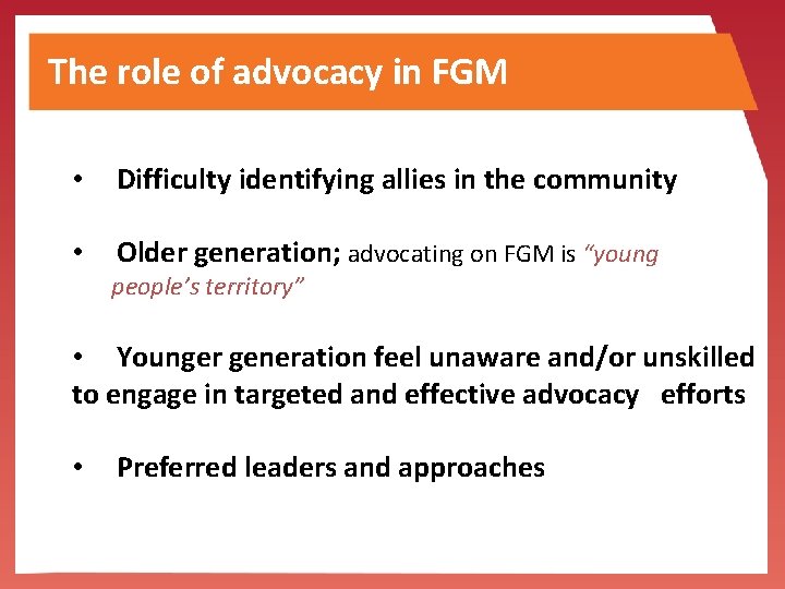 The role of advocacy in FGM • Difficulty identifying allies in the community •