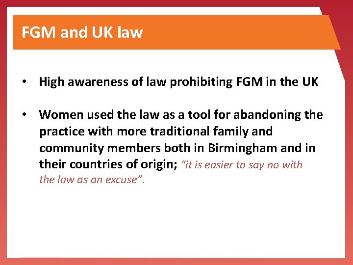 FGM and UK law • High awareness of law prohibiting FGM in the UK