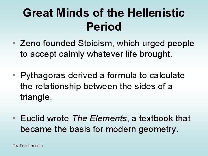 Great Minds of the Hellenistic Period • Zeno founded Stoicism, which urged people to