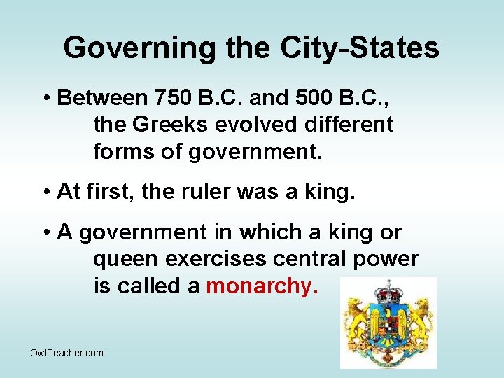 Governing the City-States • Between 750 B. C. and 500 B. C. , the