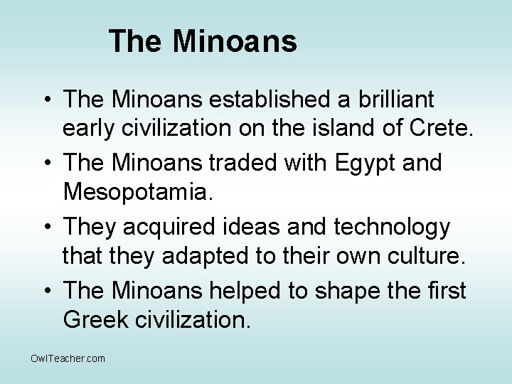 The Minoans • The Minoans established a brilliant early civilization on the island of