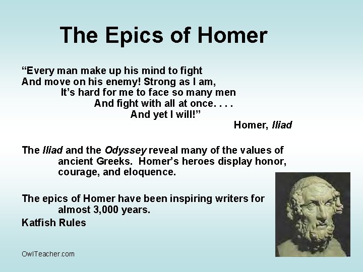 The Epics of Homer “Every man make up his mind to fight And move