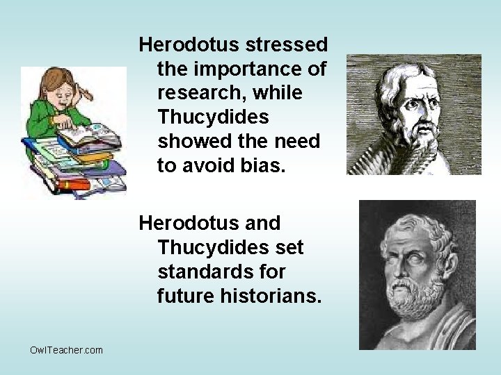 Herodotus stressed the importance of research, while Thucydides showed the need to avoid bias.