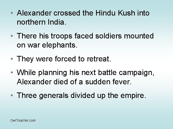  • Alexander crossed the Hindu Kush into northern India. • There his troops