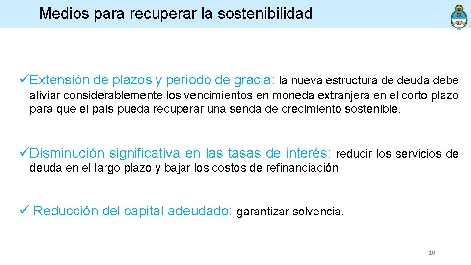 Medios para recuperar la sostenibilidad üExtensión de plazos y periodo de gracia: la nueva